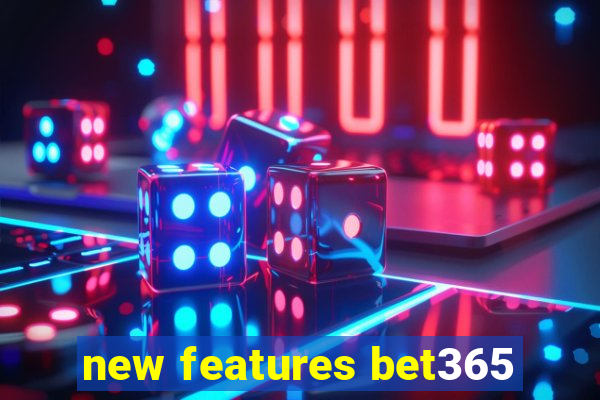 new features bet365